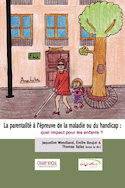 Parentalité à l´épreuve de la maladie ou du handicap: quel impact pour les enfants ? (La)
